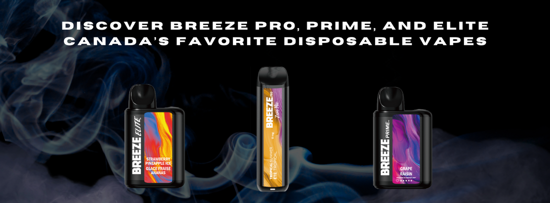 Breeze Pro, Prime, and Elite: Canada’s Favorite Disposable Vapes
