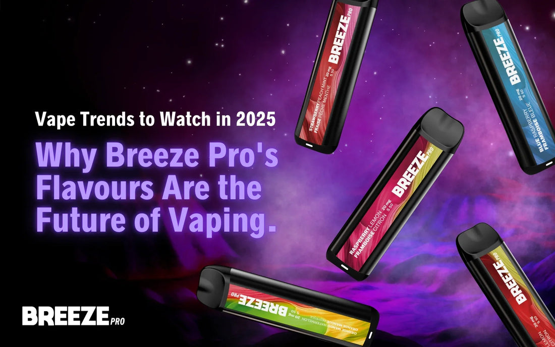 Vape Trends to Watch in 2025: Why Breeze Pro Is the Future of Vaping SHOP BREEZE Vape Trends to Watch in 2025: Why Breeze Pro Is the Future of Vaping SHOP BREEZE