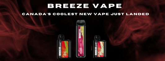 Breeze Vape: Canada’s Coolest New Vape Just Landed!