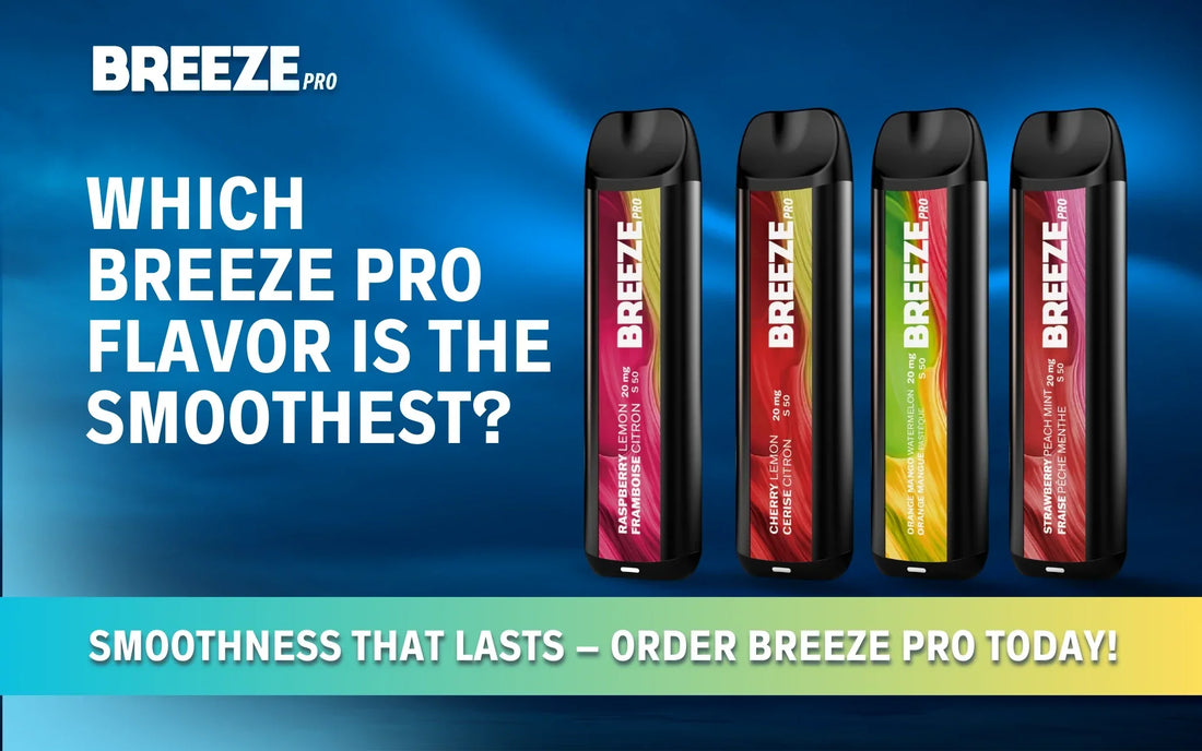 Which Breeze Pro Flavor is the Smoothest? SHOP BREEZE Which Breeze Pro Flavor is the Smoothest? SHOP BREEZE