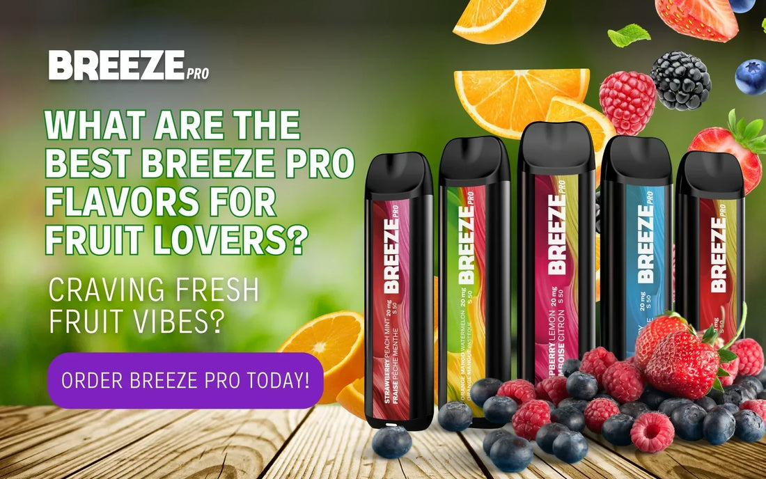 What are the Best Breeze Pro Flavors for Fruit Lovers? SHOP BREEZE What are the Best Breeze Pro Flavors for Fruit Lovers? SHOP BREEZE